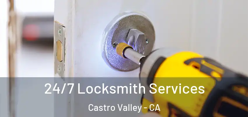 24/7 Locksmith Services Castro Valley - CA