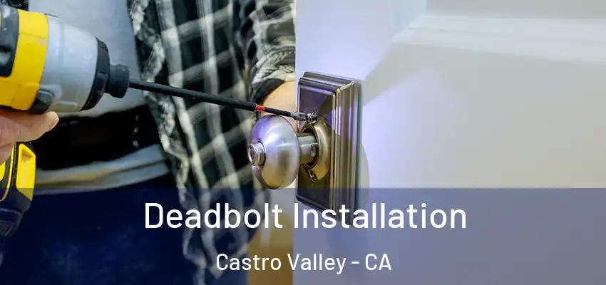  Deadbolt Installation Castro Valley - CA