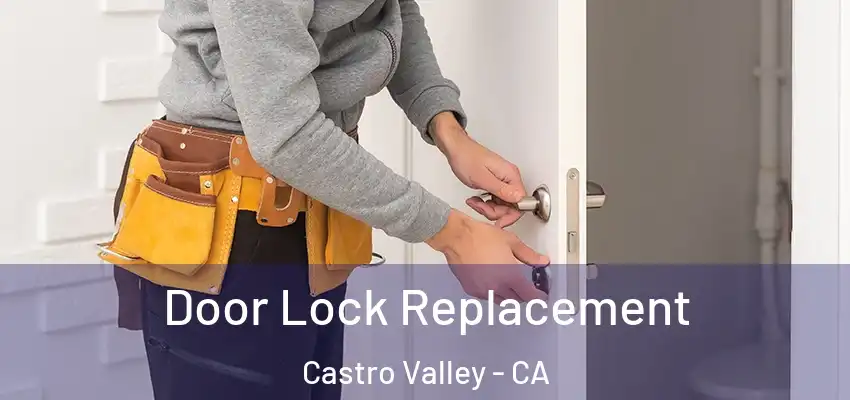 Door Lock Replacement Castro Valley - CA