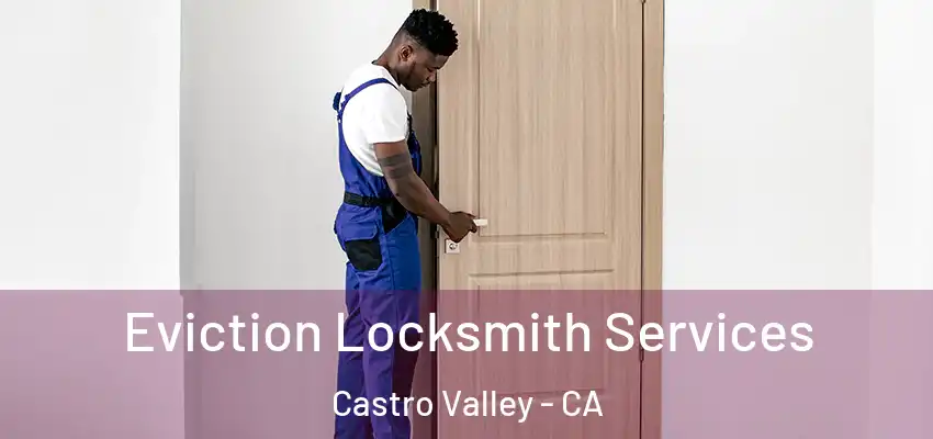 Eviction Locksmith Services Castro Valley - CA