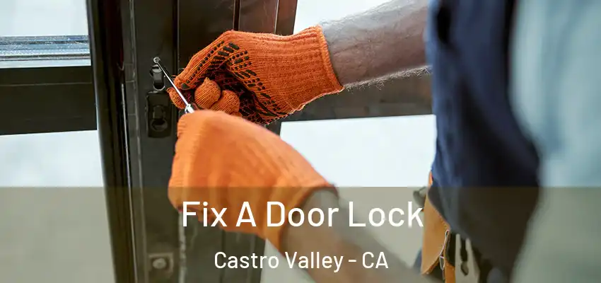 Fix A Door Lock Castro Valley - CA