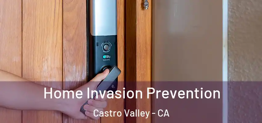 Home Invasion Prevention Castro Valley - CA