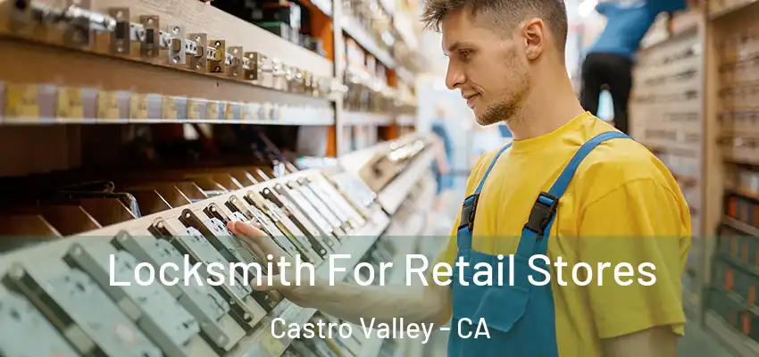  Locksmith For Retail Stores Castro Valley - CA