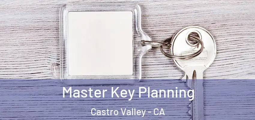 Master Key Planning Castro Valley - CA
