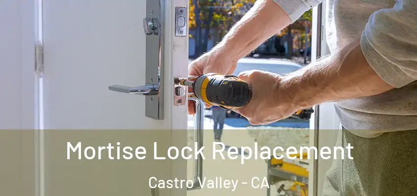 Mortise Lock Replacement Castro Valley - CA