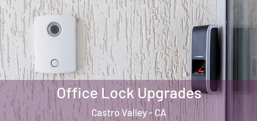  Office Lock Upgrades Castro Valley - CA