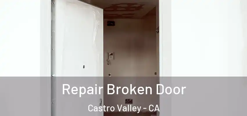 Repair Broken Door Castro Valley - CA