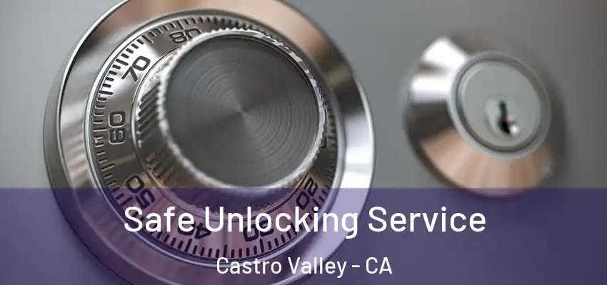  Safe Unlocking Service Castro Valley - CA