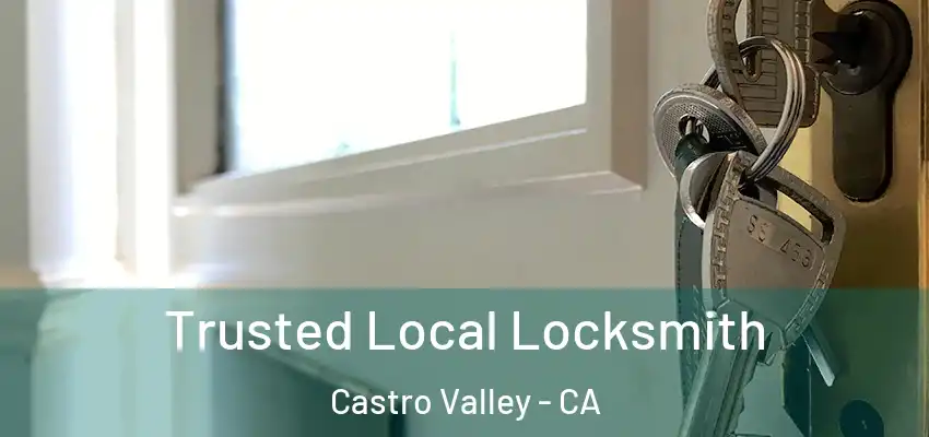 Trusted Local Locksmith Castro Valley - CA