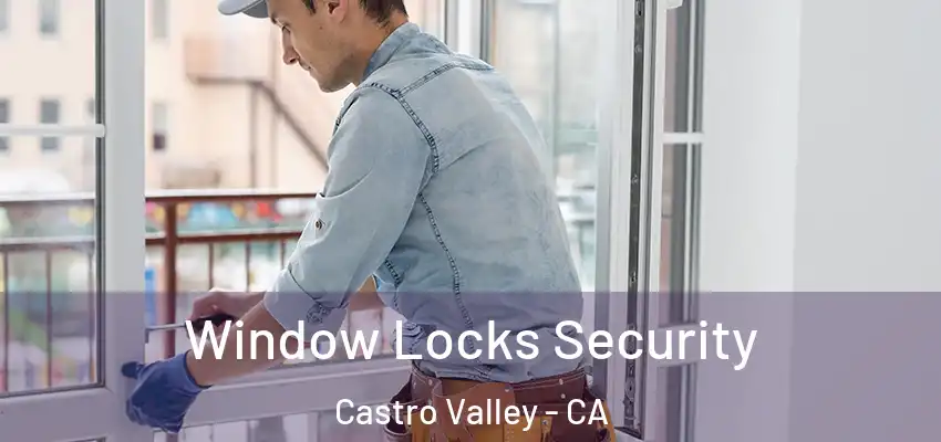 Window Locks Security Castro Valley - CA